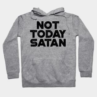 Not Today Satan Funny Hoodie